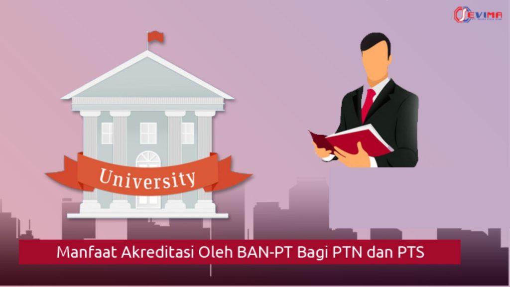 Apa Manfaat Akreditasi Oleh BAN-PT Bagi PTN Dan PTS? | SEVIMA