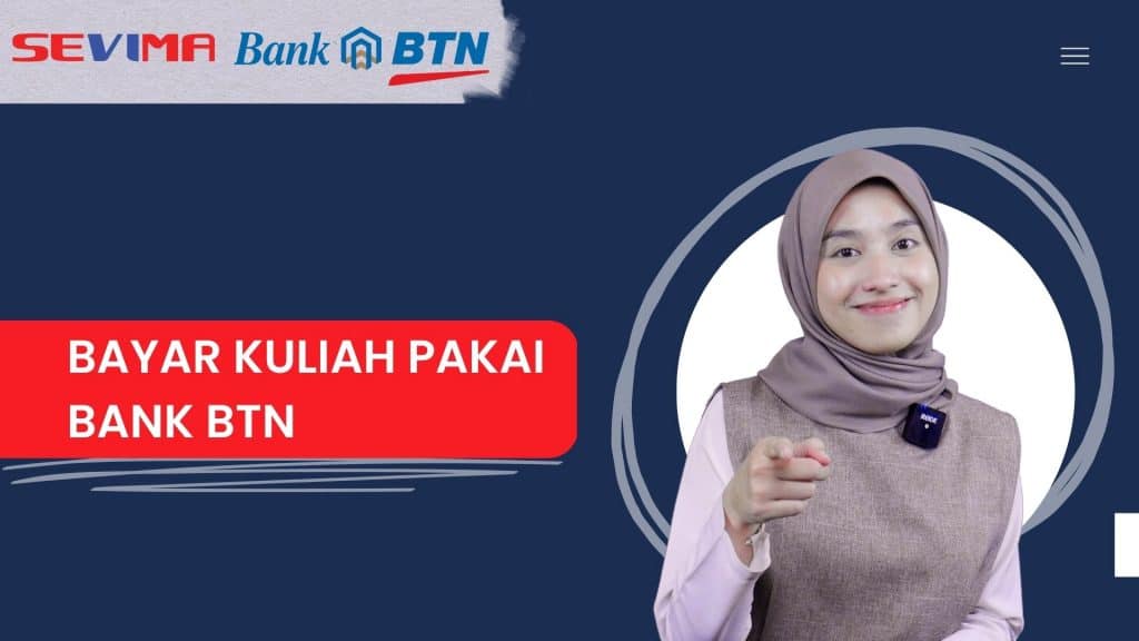 Cara Bayar Kuliah Melalui Bank BTN ATM, Mobile Banking dan Teller SEVIMA