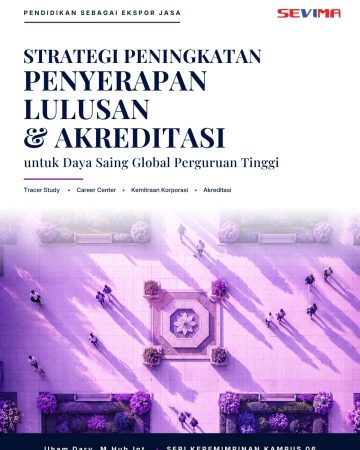 Strategi Peningkatan Penyerapan Lulusan & Akreditasi untuk Daya Saing Global Perguruan Tinggi