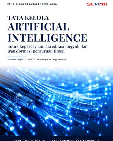 Tata Kelola Artificial Intellingence untuk Kepercayaan, Akreditasi Unggul, dan Transformasi Perguruan Tinggi